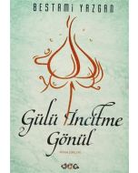 Gülü İncitme Gönül