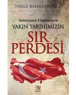 Saltanattan Cumhuriyete Yakın Tarihimizin Sır Perdesi