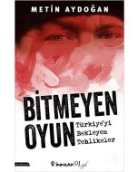 Bitmeyen Oyun - Türkiye'yi Bekleyen Tehlikeler