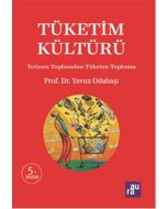 Tüketim Kültürü - Yetinen Toplumdan Tüketen Topluma