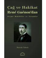 Çağ ve Hakikat Rene Guenon'dan Seçme Makaleler ve Yorumlar