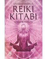 Uygulamalarla Reiki Kitabı