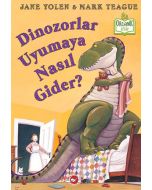 Dinozorlar Uyumaya Nasıl Gider? (Ciltli)