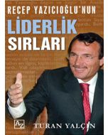 Recep Yazıcıoğlunun Liderlik Sırları