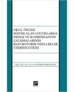 Okul Öncesi Eğitim Alan Çocuklarda Denge ve Koordinasyon Çalışmalarının Bazı Motorik Özellikler Üzerine Etkisi