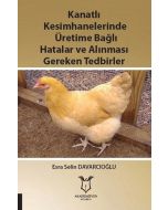 Kanatlı Kesimhanelerinde Üretime Bağlı Hatalar ve Alınması Gereken Tedbirler