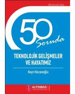 50 Soruda Teknolojik Gelişmeler ve Hayatımız