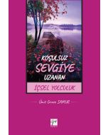 Koşulsuz Sevgiye Uzanan İçsel Yolculuk
