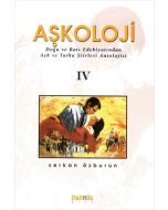 Aşkoloji 4. Cilt Doğu ve Batı Edebiyatından Aşk ve Tutku Şiirleri Antolojisi