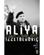 Aliya İzzetbegoviç Özgür ve Bilge Lider