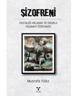 Şizofreni Hastalığı Anlamak ve Onunla Yaşamayı Öğrenmek