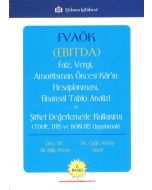 Fvaök (Ebitda) Faiz, Vergi, Amortisman Öncesi Kâr'ın Hesaplanması, Finansal Tablo Analizi ve Şirket Değerlemede Kullanımı