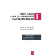 Ticaret Hukuku Pratik Çalışmaları Serisi Ticaret İşletme Hukuku 1