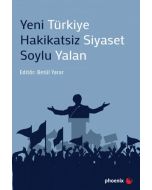 Yeni Türkiye Hakikatsiz Siyaset Soylu Yalan