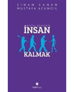 Dijital Gelecekte İnsan Kalmak