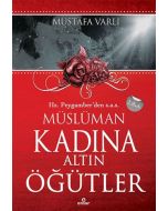 Hz. Peygamber’den Müslüman Kadına Altın Öğütler