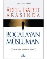 Adet İle İbadet Arasında Bocalayan Müslüman