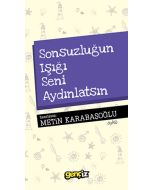 Sonsuzluğun Işığı Seni Aydınlatsın