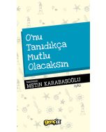 O'nu Tanıdıkça Mutlu Olacaksın