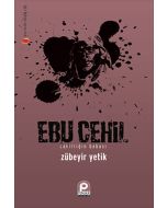 Ebu Cehil - Cahilliğin Babası