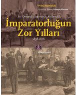 Bir Osmanlı Hekiminin Anılarıyla İmparatorluğun Zor Yılları 1858-1878