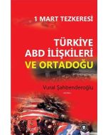1 Mart Tezkeresi Türkiye Abd İlişkileri Ve Ortadoğu