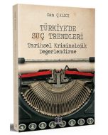 Türkiye’de Suç Trendleri Tarihsel Kriminolojik Değerlendirme