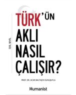 Türk'ün Aklı Nasıl Çalışır?