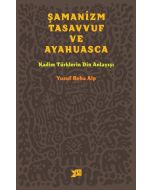 Şamanizm, Tasavvuf ve Ayahuasca