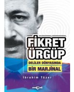 Fikret Ürgüp - Deliler Dünyasında Bir Marjinal