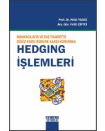 Bankacılıkta Ve Dış Ticarette Döviz Kuru Riskine Karşı Korunma: Hedging İşlemleri