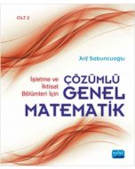 İşletme ve İktisat Bölümleri İçin Çözümlü Genel Matematik - Cilt 2