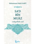 Sa'd Bin Muaz - Radıyallahu Anh