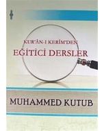 Kur'an-ı Kerim'den Eğitici Dersler