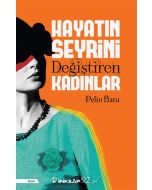 Hayatın Seyrini Değiştiren Kadınlar