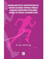Kadınların Vücut Kompozisyonu İle Düzenli Egzersiz Yapmaya Yönelik Davranış Değiştirme İsteklerine Sosyal ve Fiziksel Çevrenin Etkisi