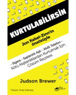 Kurtulabilirsin - Kötü Alışkanlıklardan Kurtulmak İçin Çözüm Reçetesi