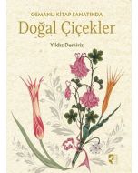 Osmanlı Kitap Sanatında Doğal Çiçekler (Ciltli)