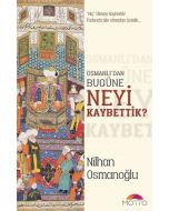 Osmanlı'dan Bugüne Neyi Kaybettik?