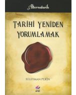 Tarihi Yeniden Yorumlamak