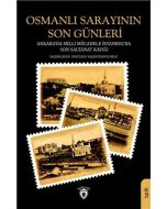 Osmanlı Sarayının Son Günleri Ankara Da Milli Mücadele İstanbul Da Son Saltanat Kayığı