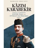 İstiklal Harbimizde Enver Paşa ve İttihat ve Terakki Erkanı