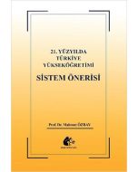 21. Yüzyılda Türkiye Yükseköğretimi Sistem Önerisi