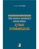 Türk Anayasa Mahkemesi Kararlarında İçtihat İstikrarsızlığı