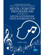 Cumhuriyet Dönemi Örgün Temel Müzik Eğitiminde Müzik Öğretim Programları (1924-2017) ve Müzik Eğitiminde Yapılandırmacılık