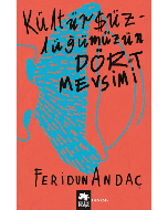 Kültürsüzlüğümüzün Dört Mevsimi