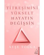 Titreşimini Yükselt Hayatın Değişsin