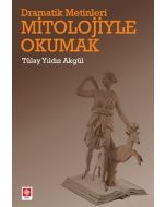 Dramatik Metinleri Mitolojiyle Okumak