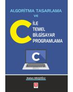 Algoritma Tasarlama ve C ile Temel Bilgisayar Programlama