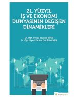 21. Yüzyıl İş Ekonomi Dünyasının Değişen Dinamikleri